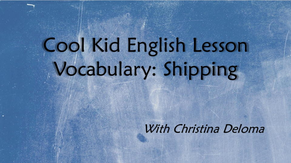 Cool Kid English Lesson: Shipping